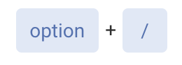 option+/